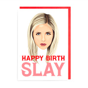 Slay Birthday Card | Buffy the Vampire Slayer